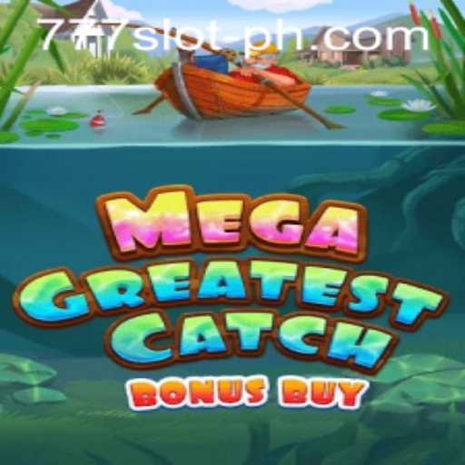 Exploring MegaGreatestCatchBonusBuy: A Premier 777 Slot Online Game